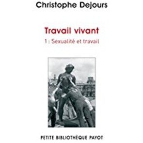 Travail vivant Tome 1 Sexualité et travail