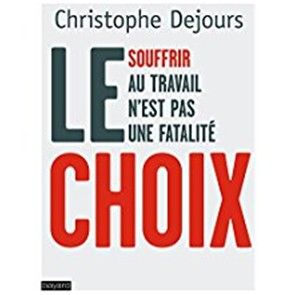 Le choix: Souffrir au travail n'est pas une fatalité